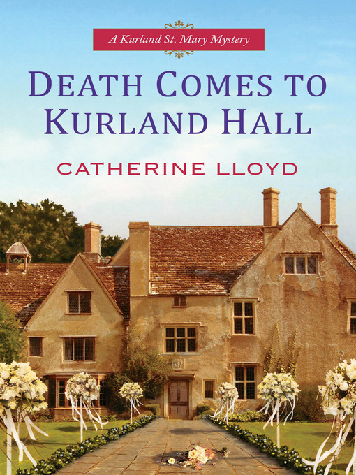Title details for Death Comes to Kurland Hall by Catherine Lloyd - Wait list